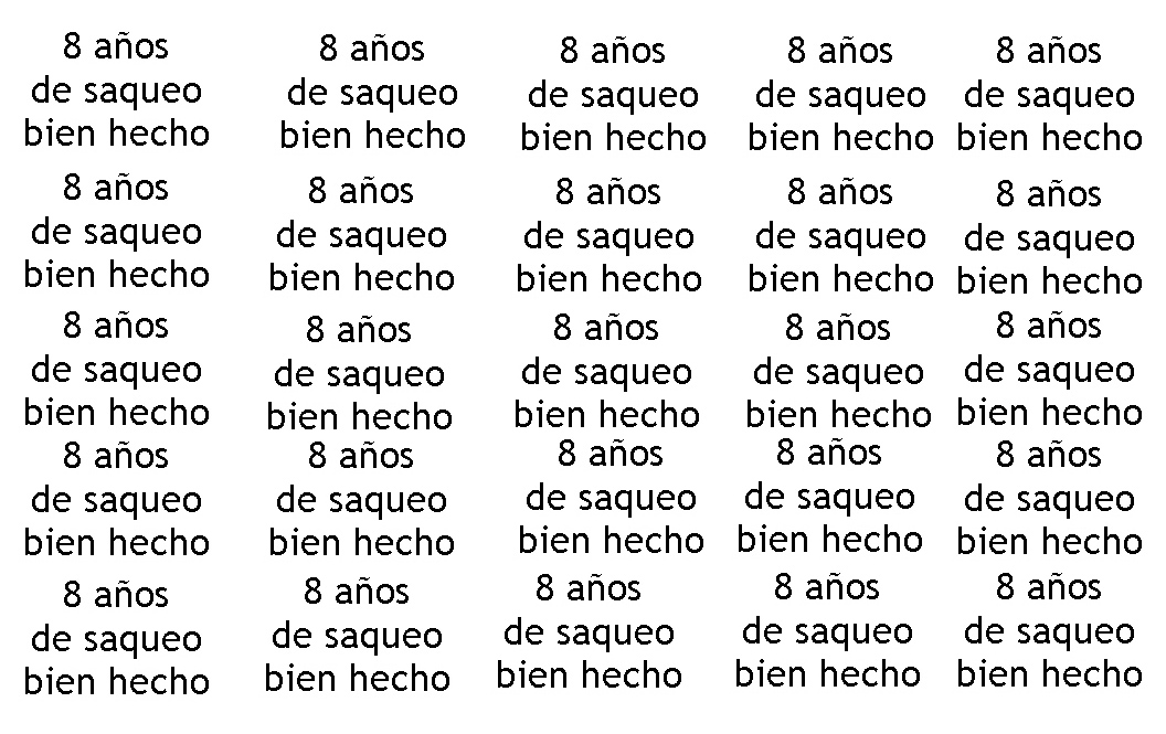 8 años de saqueo bien hecho y multiplicado.jpg